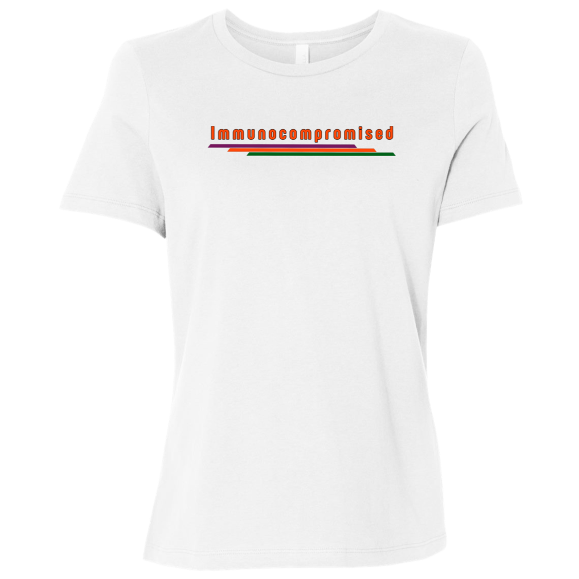 "Immunocompromised" Womens Relaxed T-shirt | BetterSaid.co