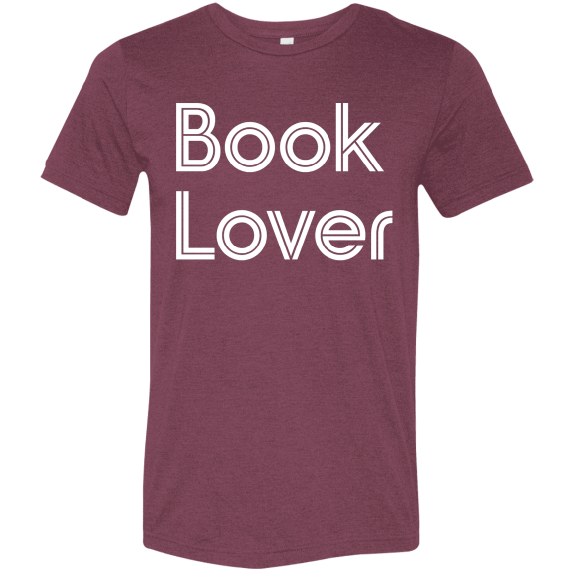 "Book Lover" Tri-blend T-shirt (white font) | BetterSaid.co