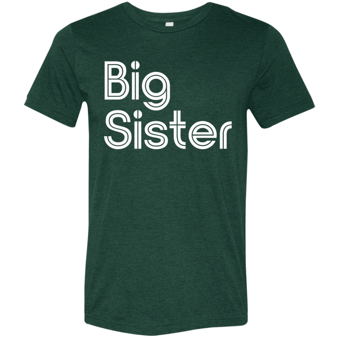"Big Sister" Tri-blend T-shirt | BetterSaid.co