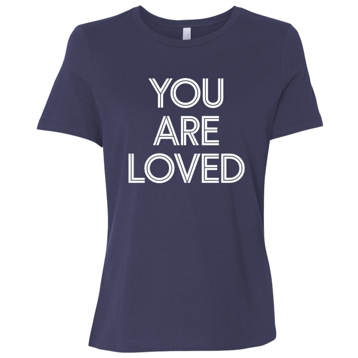 "You are loved." Womens Relaxed T-shirt | BetterSaid.co