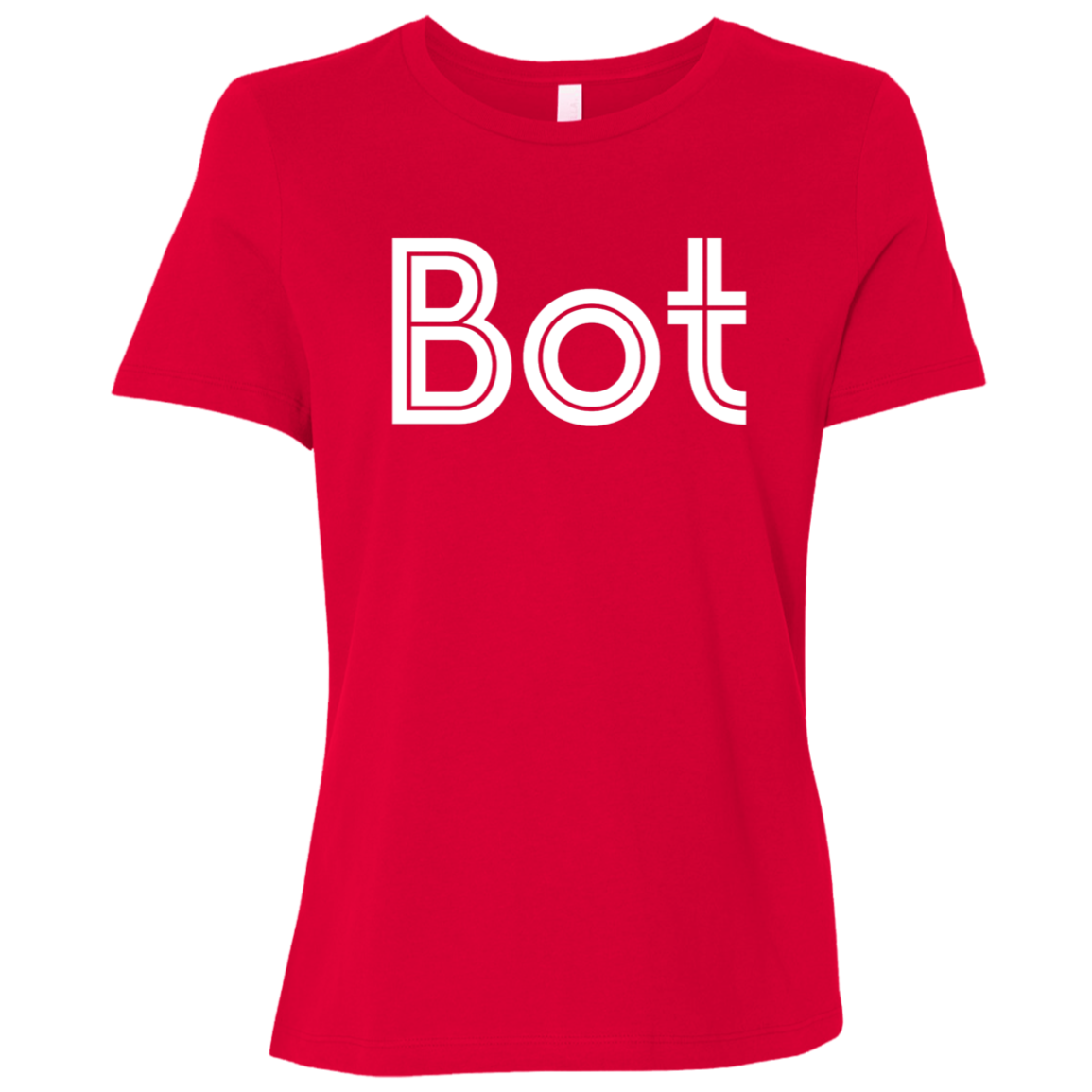 "Bot" Womens Relaxed T-shirt | BetterSaid.co