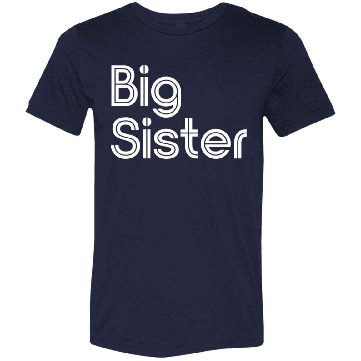 "Big Sister" Tri-blend T-shirt | BetterSaid.co