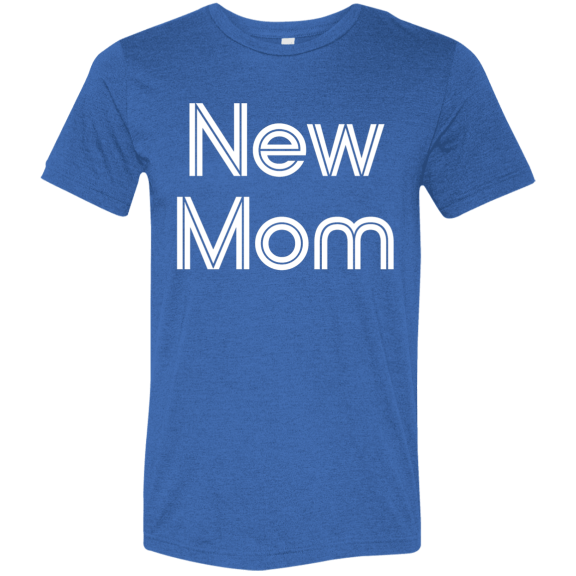"New Mom" Tri-blend T-shirt | BetterSaid.co