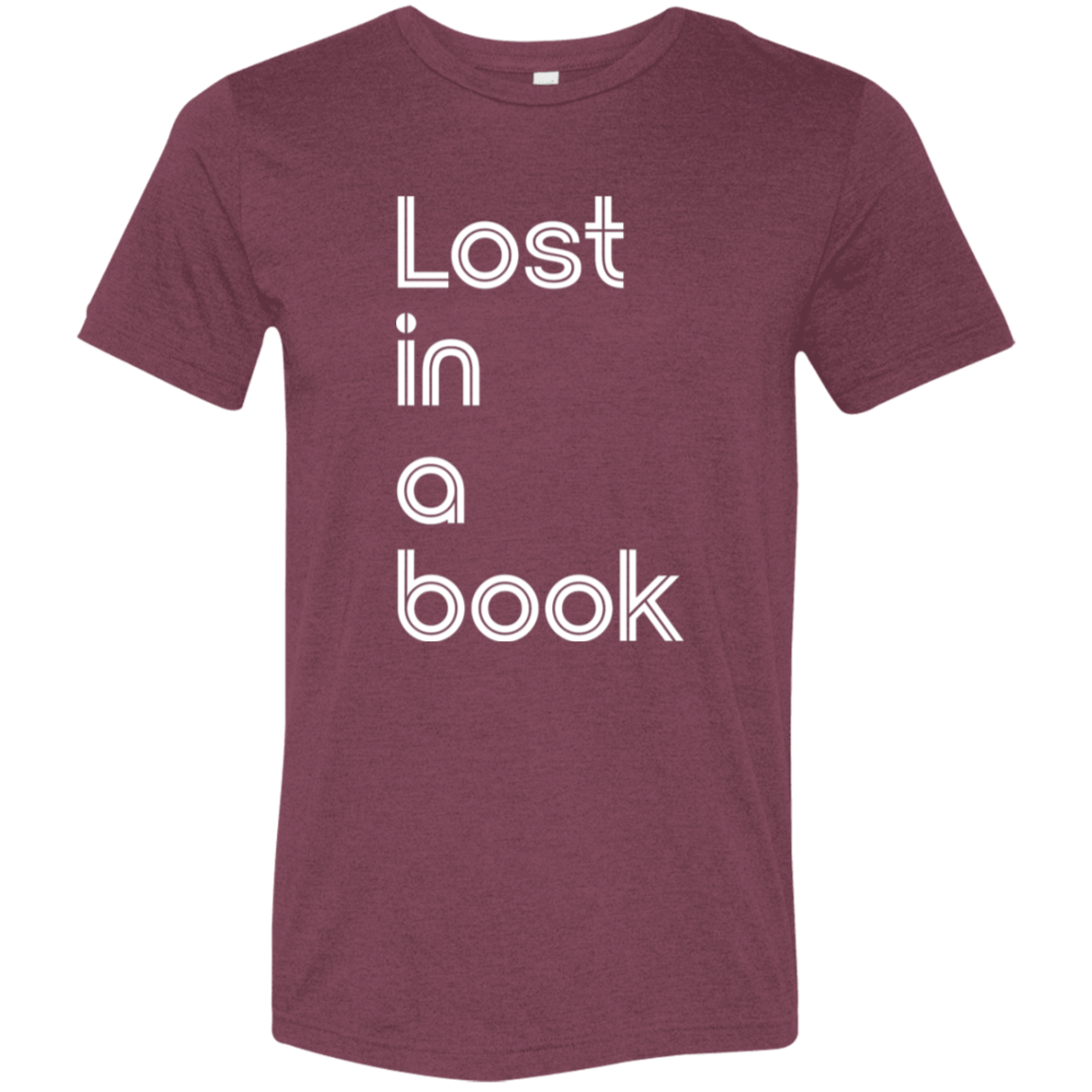 "Lost In A Book" Tri-blend T-shirt (white font) | BetterSaid.co