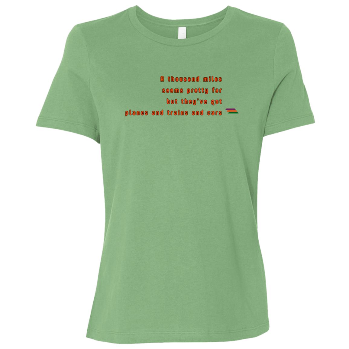 "A thousand miles seems pretty far" Womens T-shirt | BetterSaid.co
