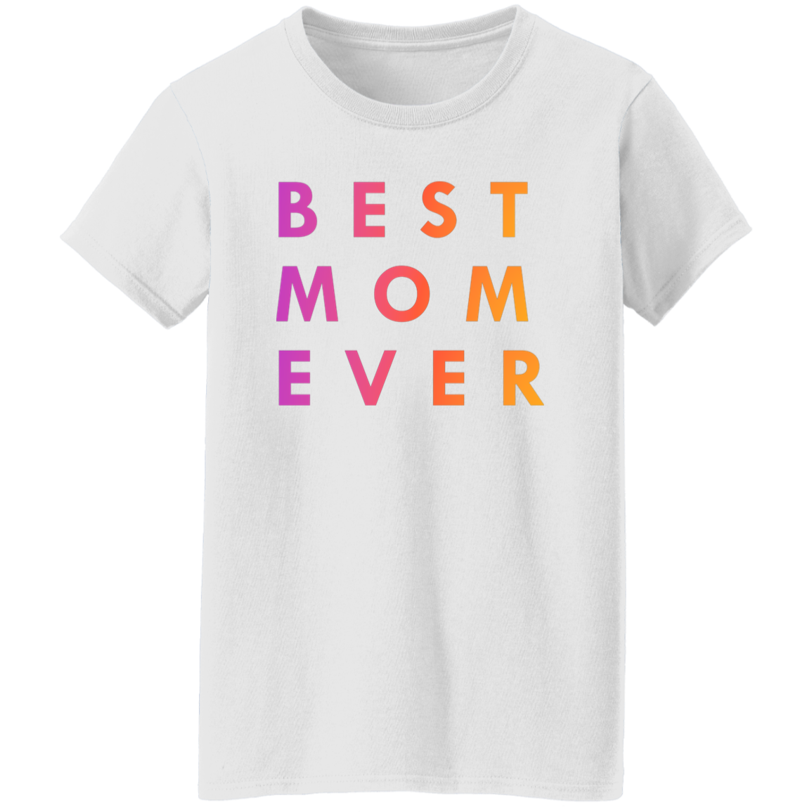 "Best. Mom. Ever." Womens T-shirt | BetterSaid.co
