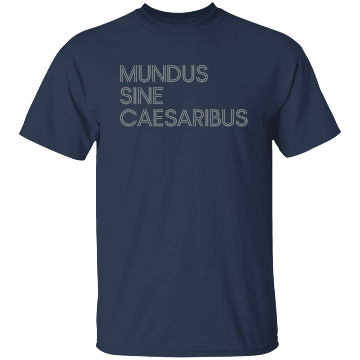 "Mundus Sine Caesaribus" Mens T-shirt | BetterSaid.co