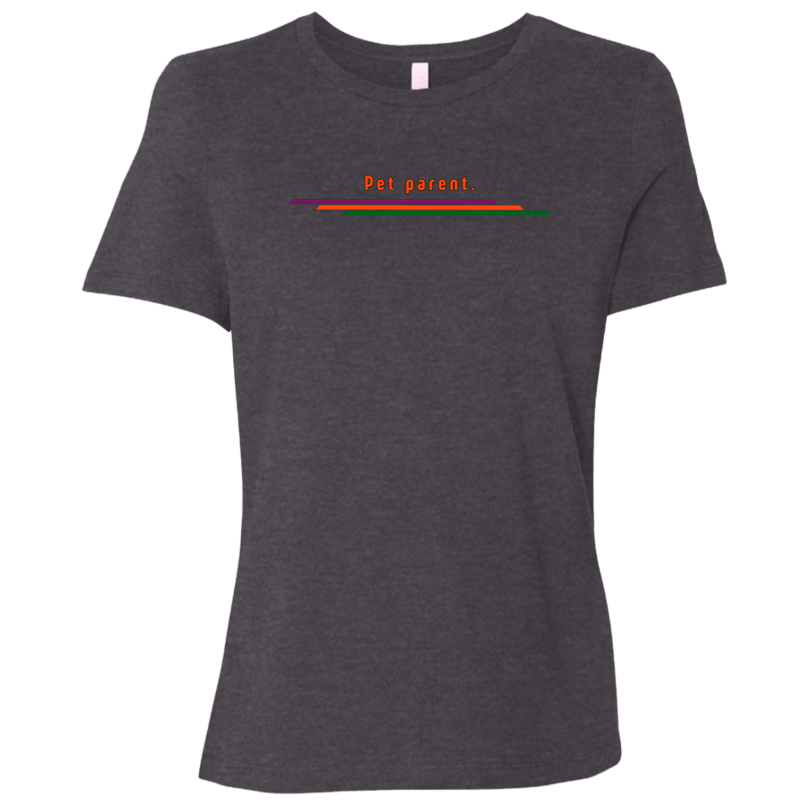 "Pet parent." Womens Relaxed T-shirt | BetterSaid.co