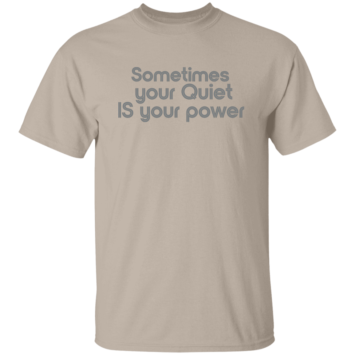 "Sometimes your quiet IS your power" Mens T-shirt | BetterSaid.co