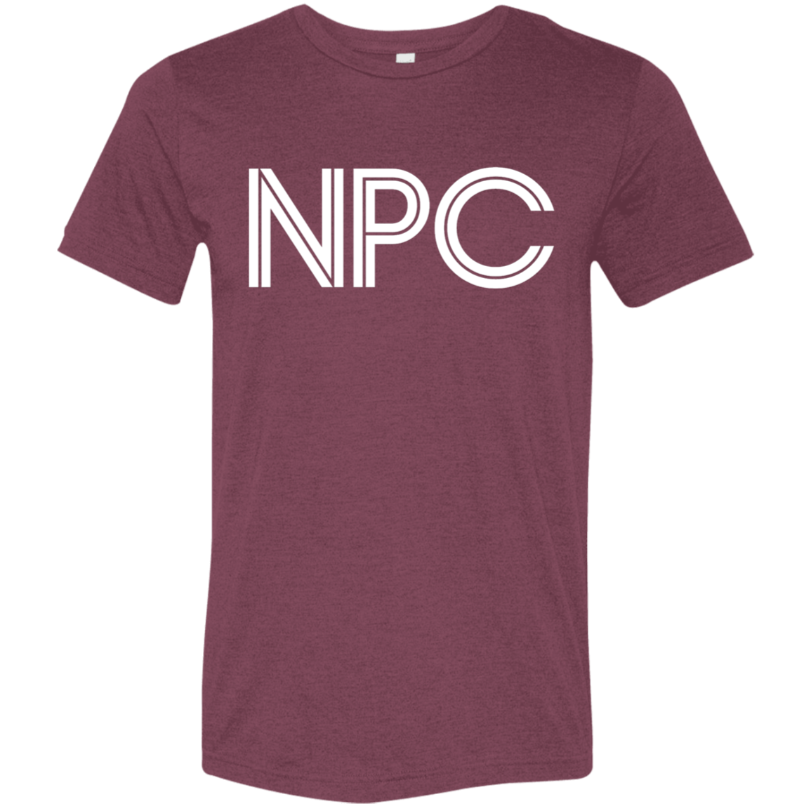 "NPC" Tri-blend T-shirt | BetterSaid.co