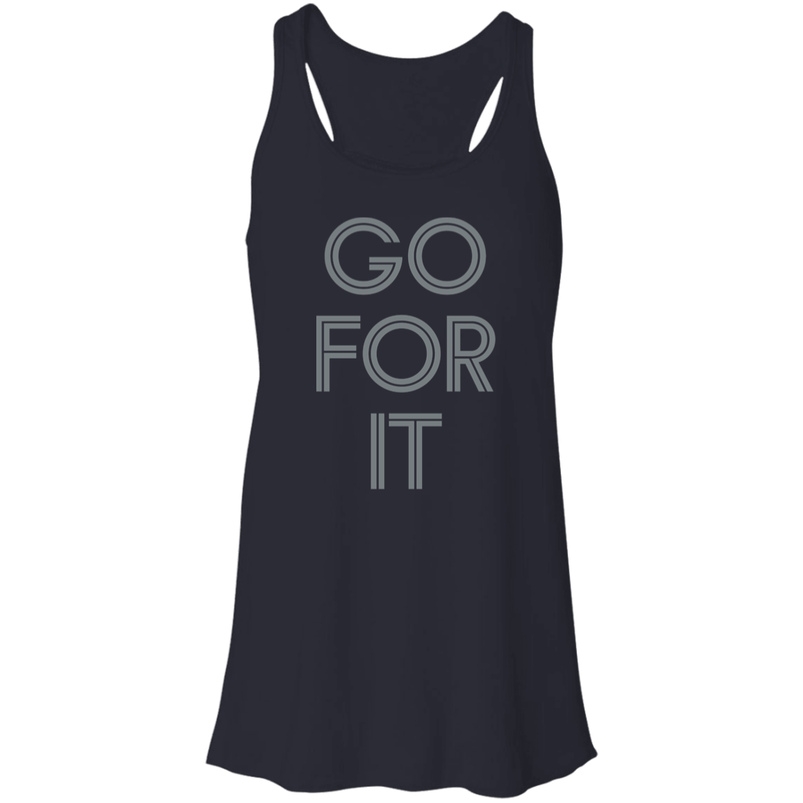 "Go for it." Flowy Racerback Tank | BetterSaid.co