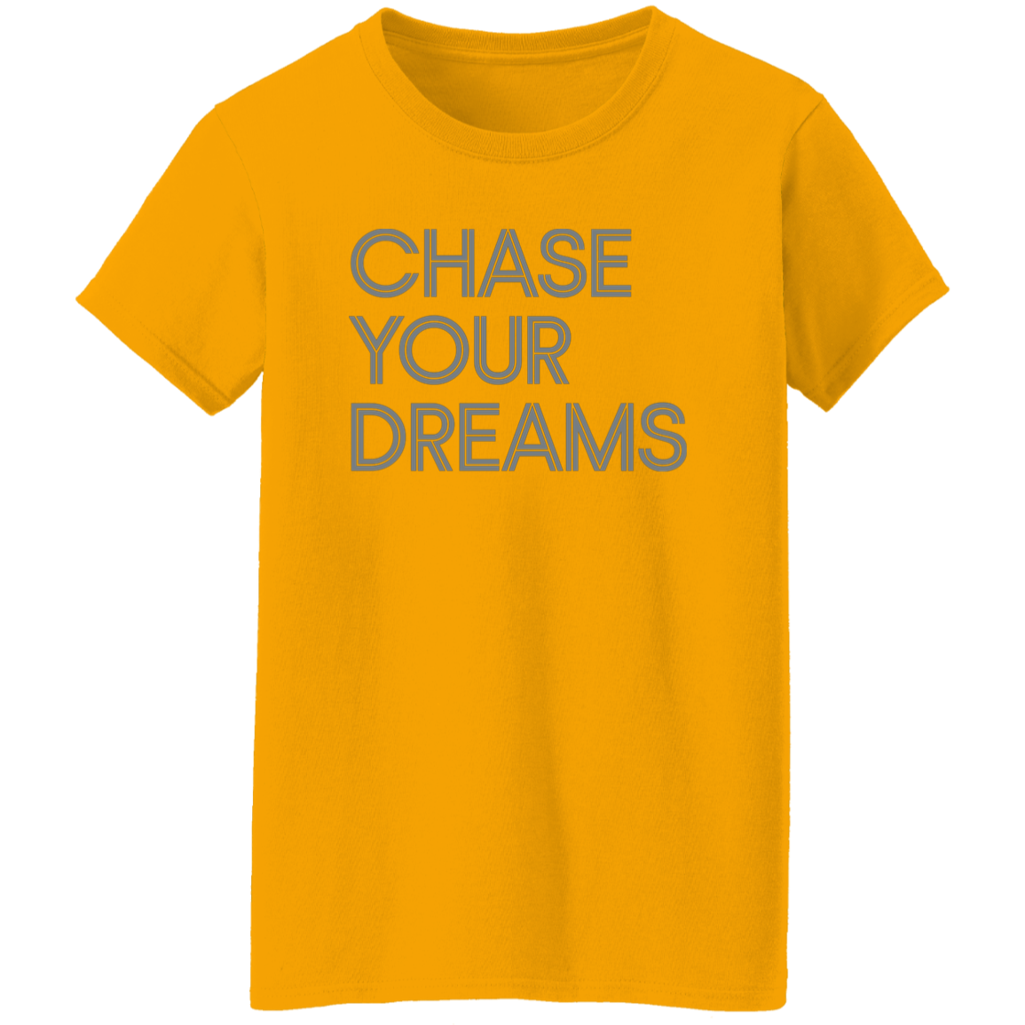 "Chase Your Dreams" Womens T-shirt | BetterSaid.co