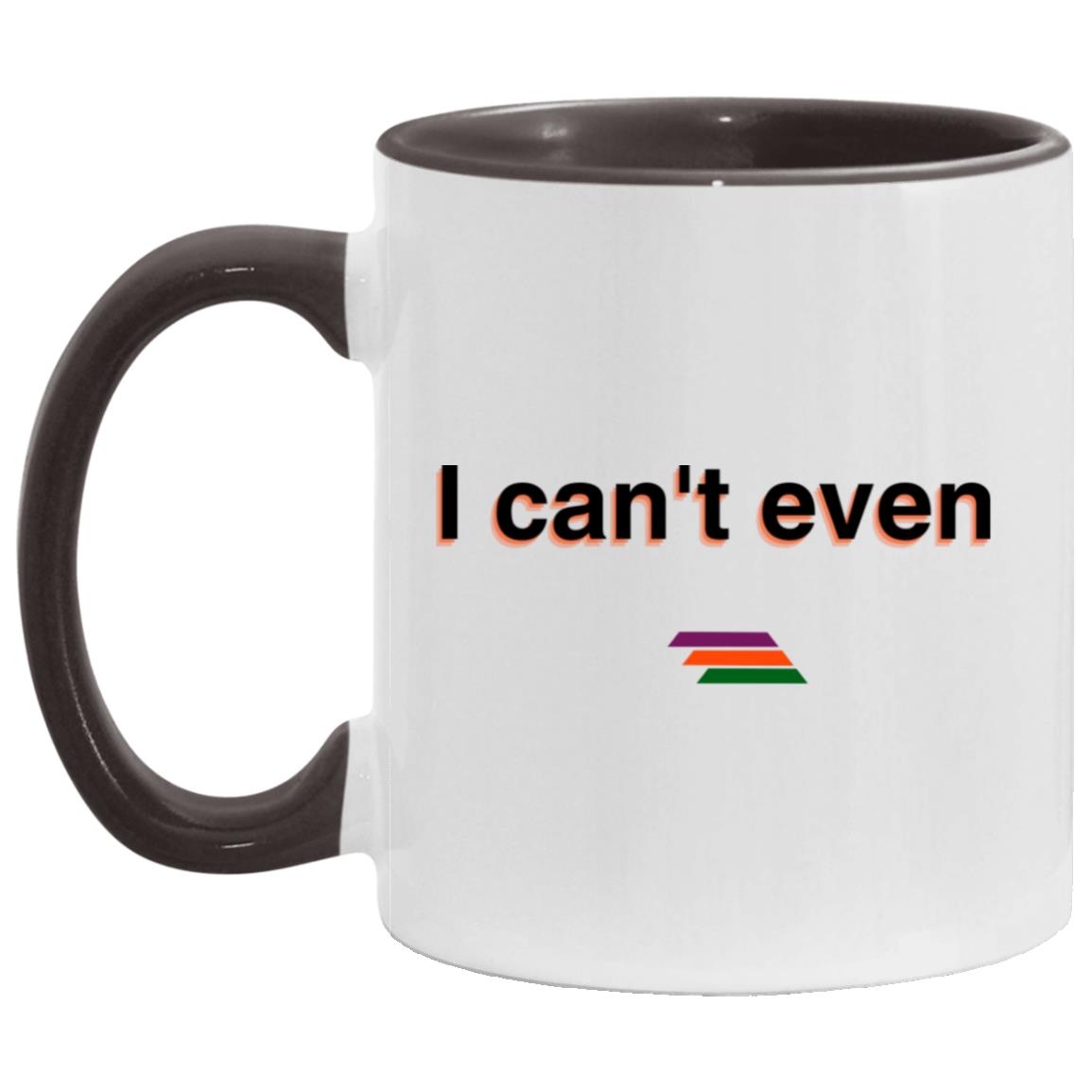 "I can't even" Coffee Cups | BetterSaid.co