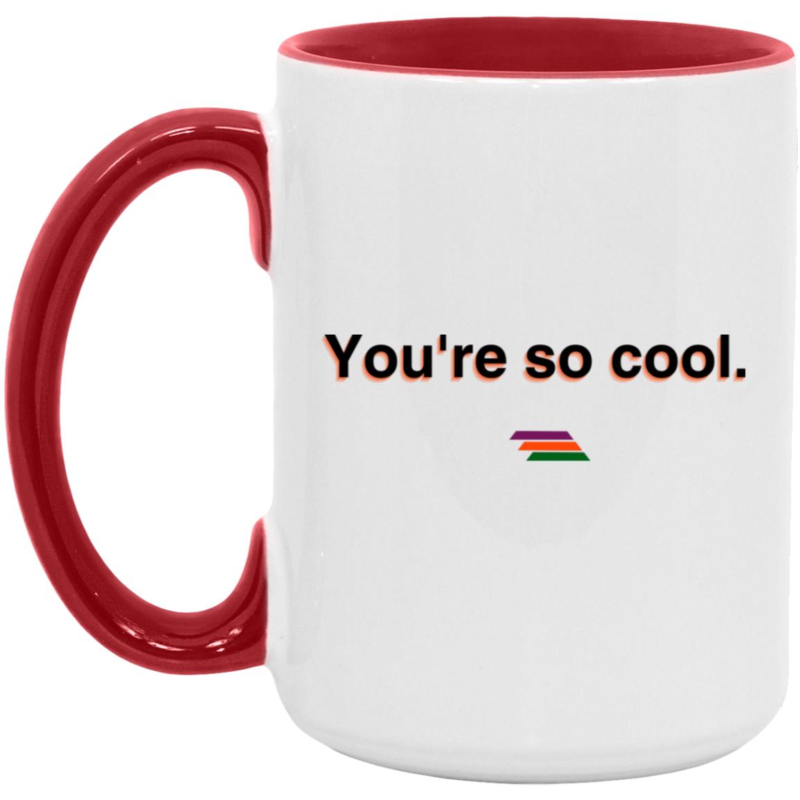 "You're so cool." Coffee Cups | BetterSaid.co