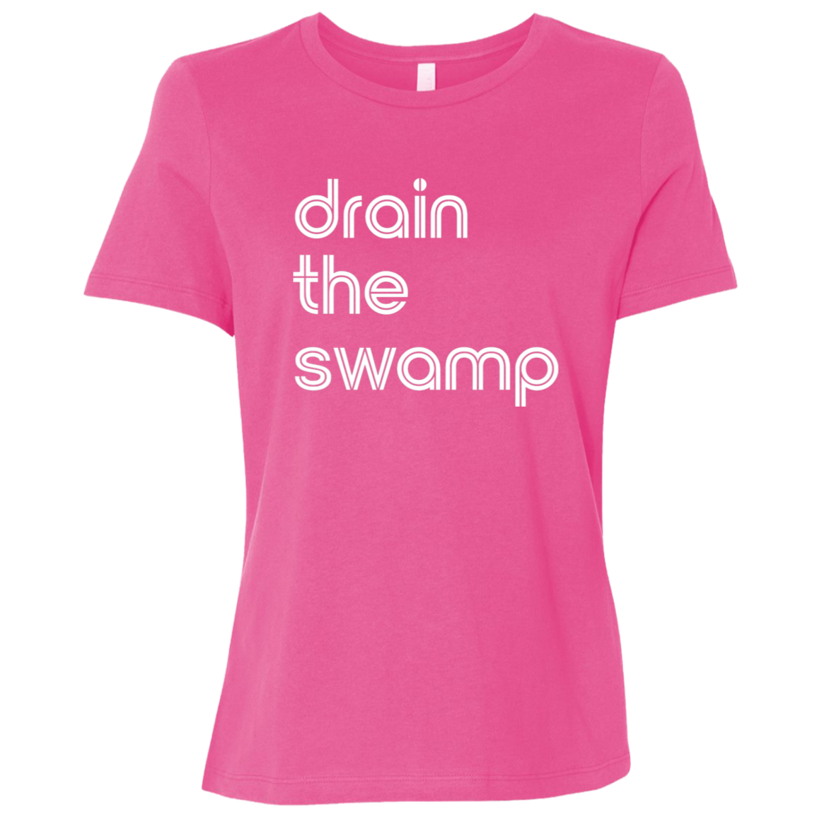 "Drain the" Womens Relaxed T-shirt | BetterSaid.co