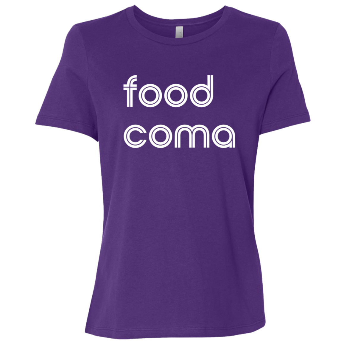 "Food coma." Womens Relaxed T-shirt | BetterSaid.co