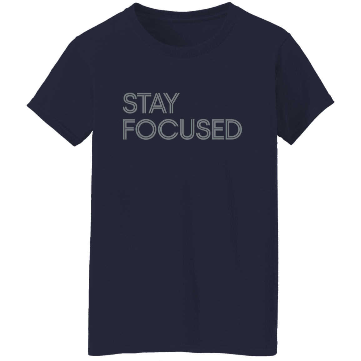 "Stay Focused" Womens T-shirt | BetterSaid.co