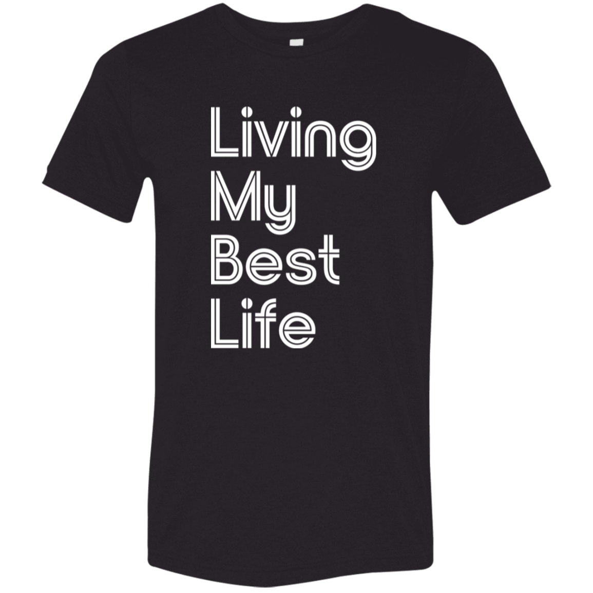 "Living my best life" Tri-blend T-shirt | BetterSaid.co
