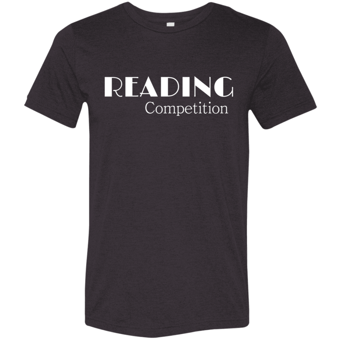 "Reading Competition" Tri-blend T-shirt (white font) | BetterSaid.co