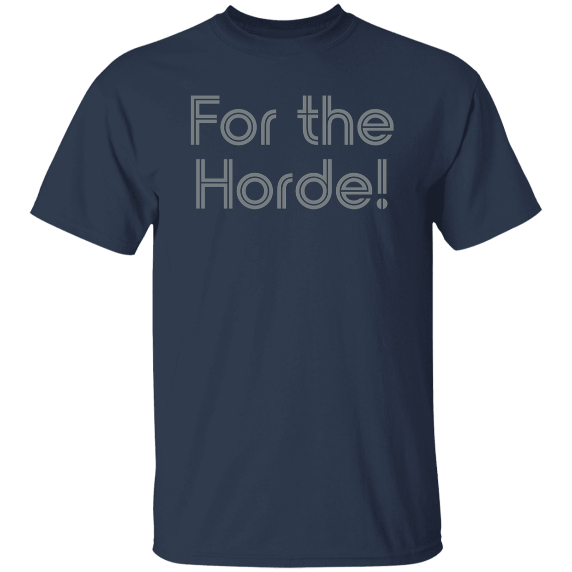 "For the Horde" Mens T-shirt | BetterSaid.co