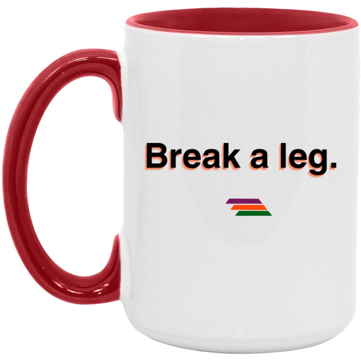 "Break a leg." Coffee Cups | BetterSaid.co