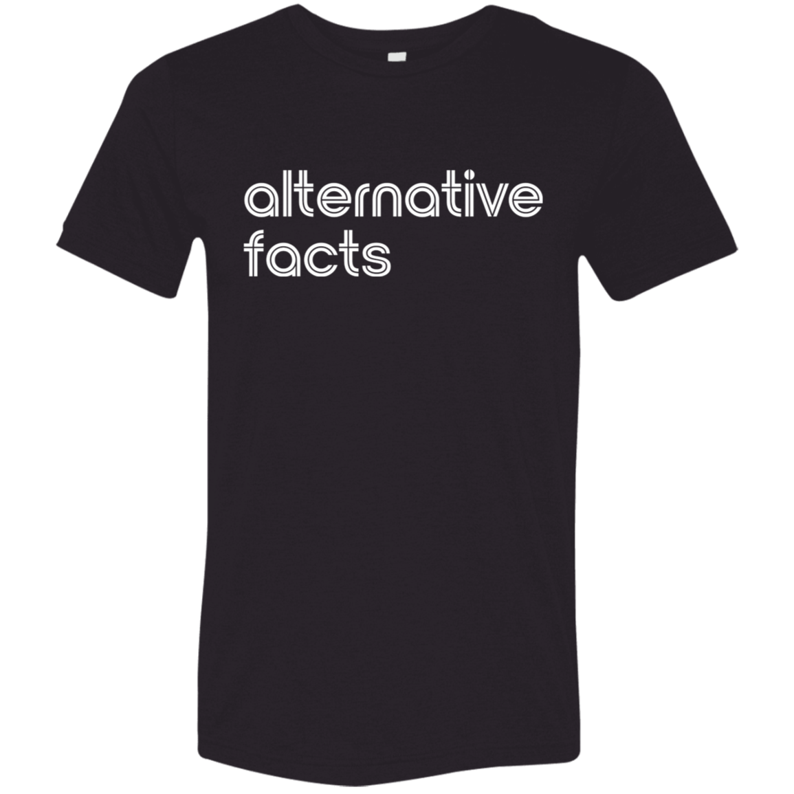 "Alternative facts." Tri-blend T-shirt | BetterSaid.co