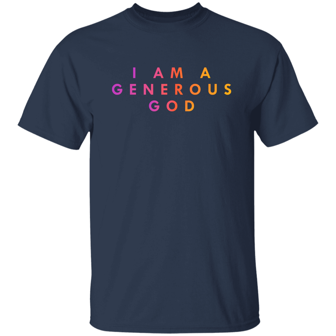 "I am a generous god" Mens T-shirt | BetterSaid.co