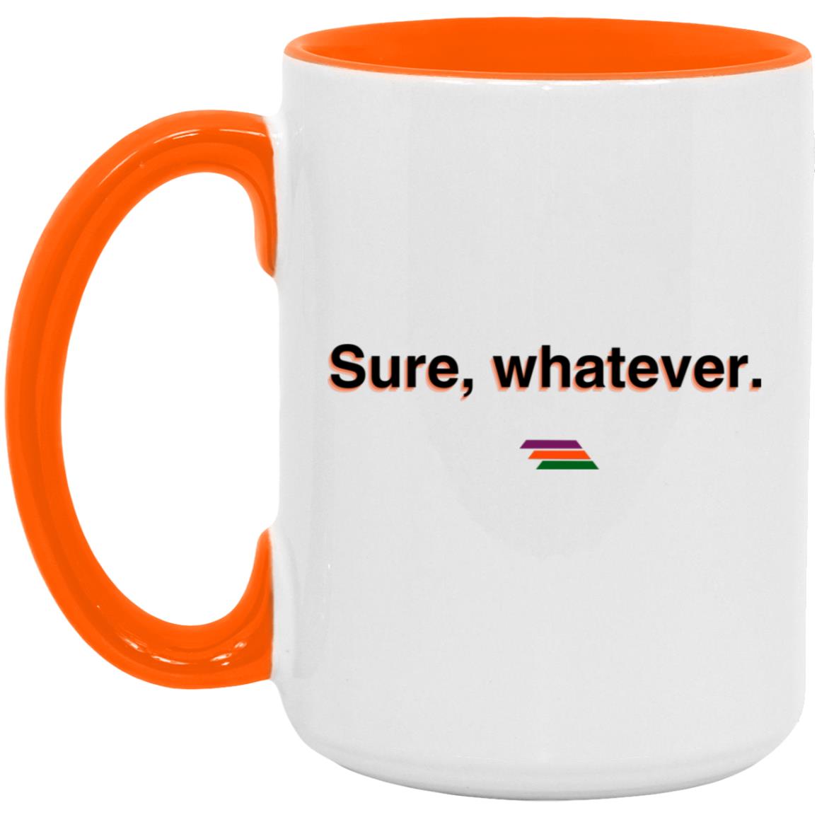 "Sure, whatever." Coffee Cups | BetterSaid.co