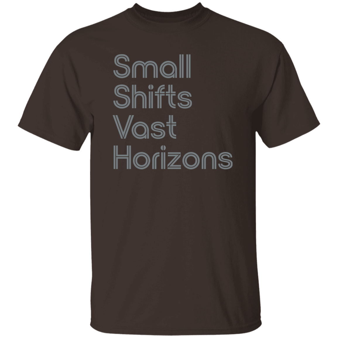 "Small Shifts Vast Horizons" Mens T-shirt | BetterSaid.co