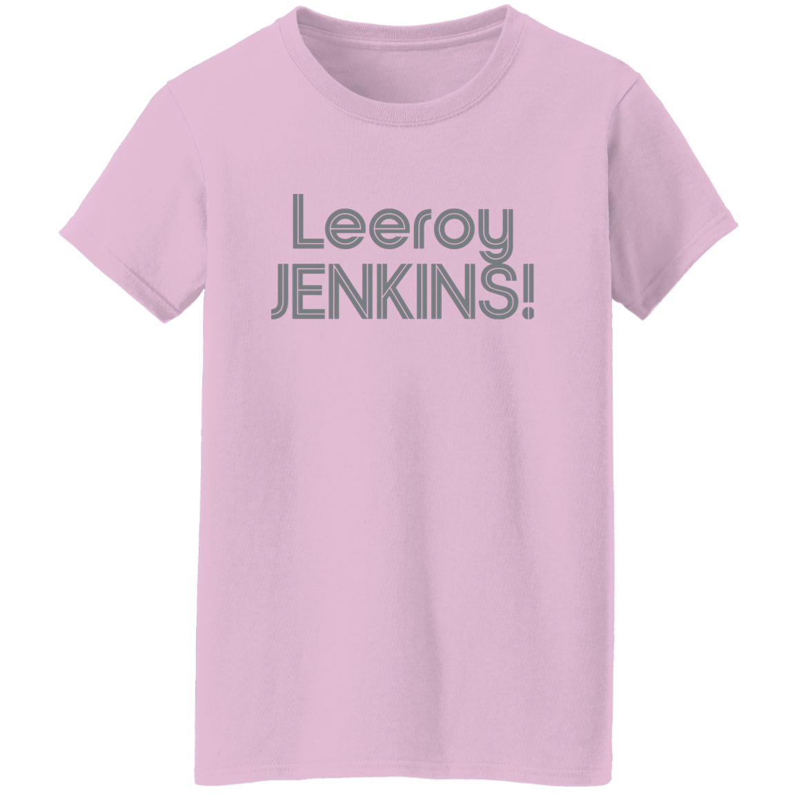 "Leeroy! JENKINS!" Womens T-shirt | BetterSaid.co