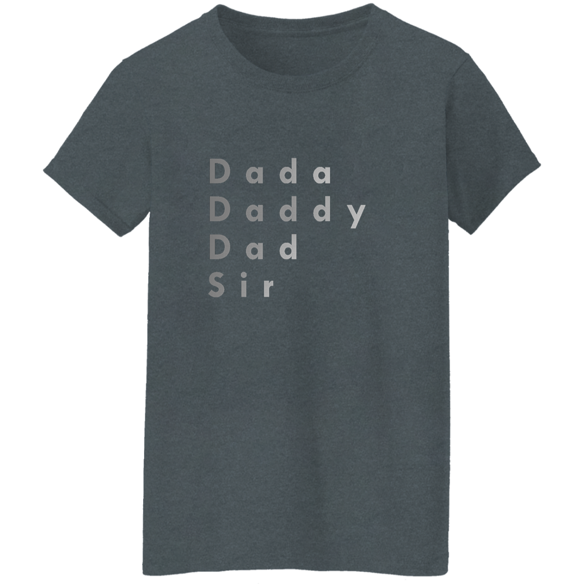 "Dada, Daddy, Dad, Sir" Womens T-shirt | BetterSaid.co