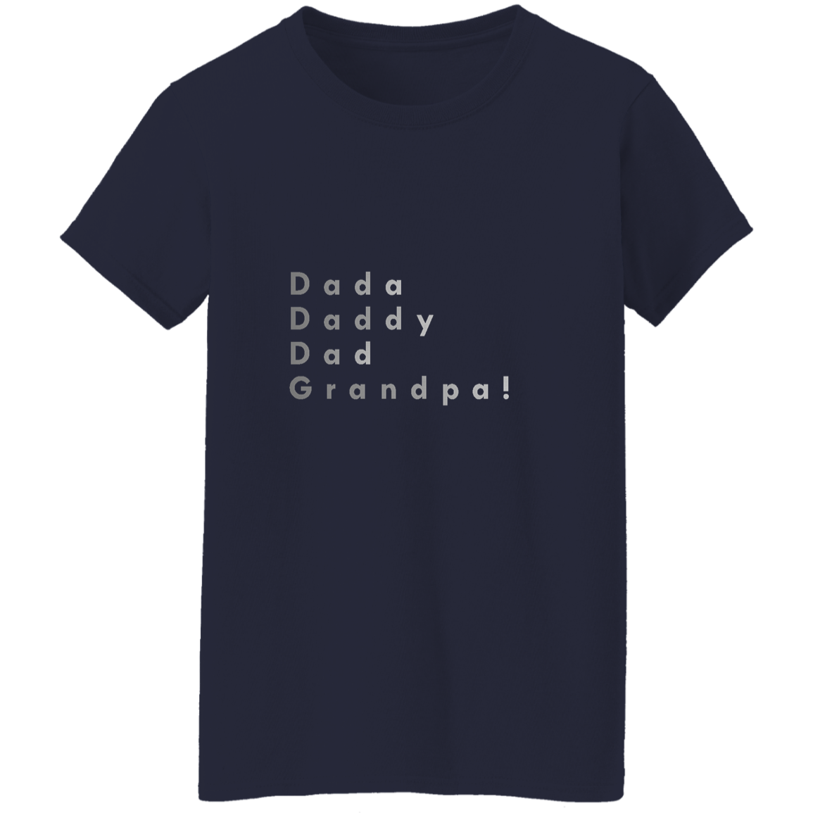 "Dada, Daddy, Dad, Grandpa!" Womens T-shirt | BetterSaid.co