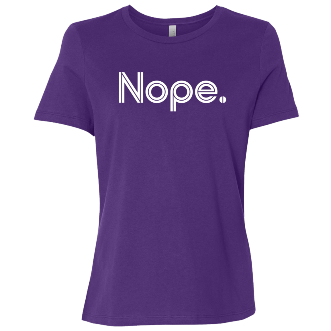 "Nope." Womens Relaxed T-shirt | BetterSaid.co