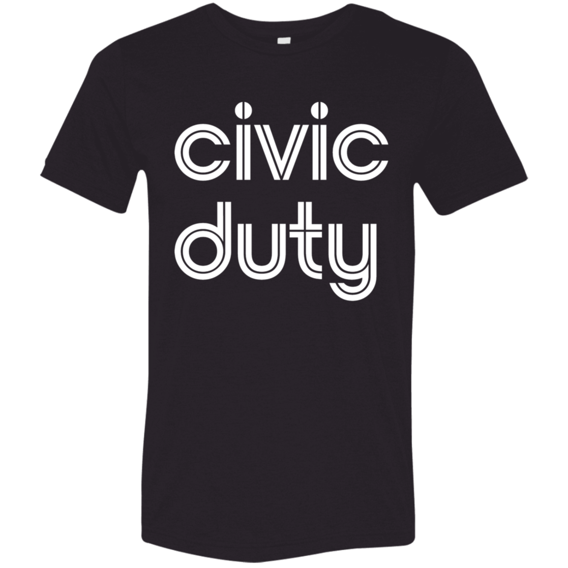 "Civic duty." Tri-blend T-shirt | BetterSaid.co