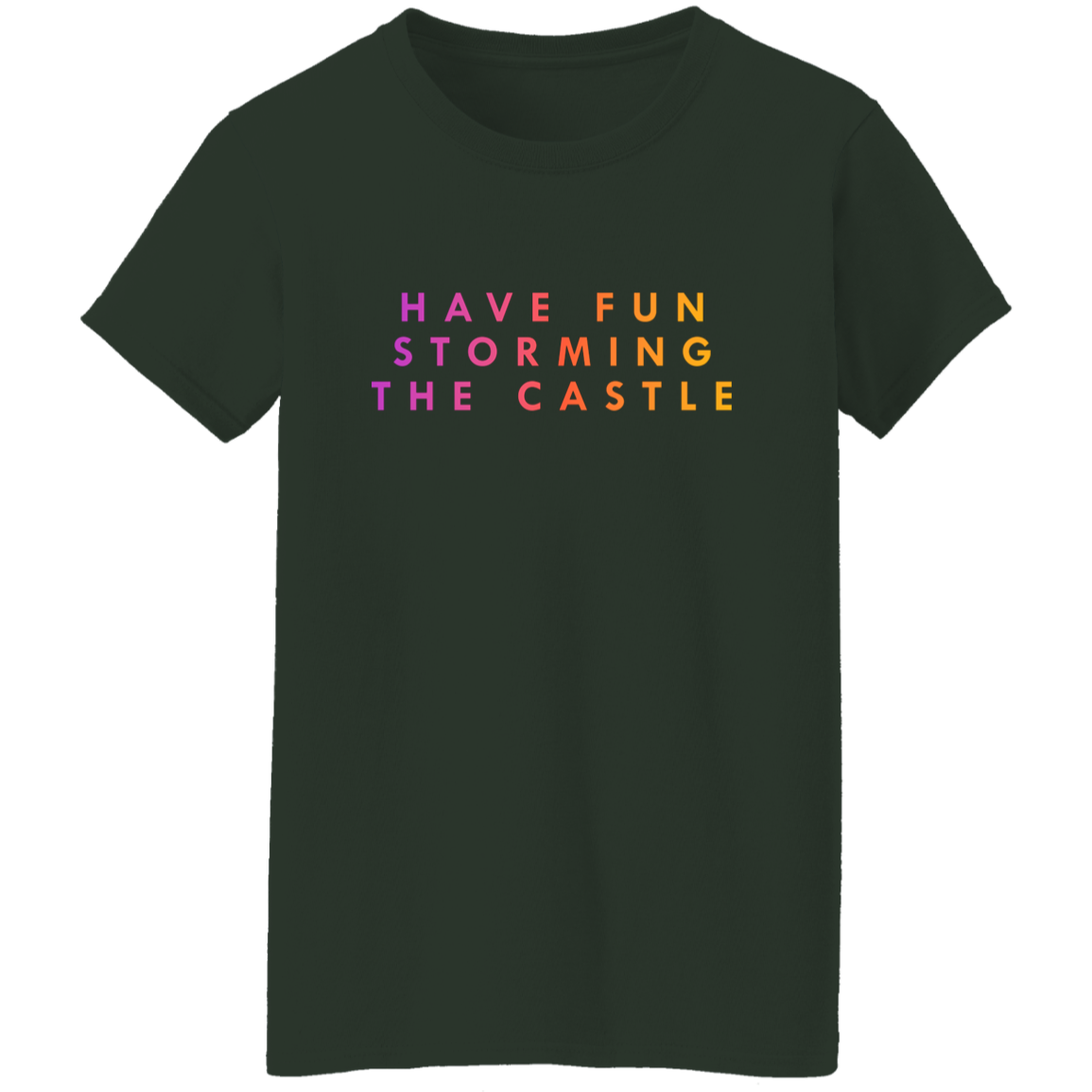 "Have fun storming the castle" Womens Cotton T-shirt | BetterSaid.co