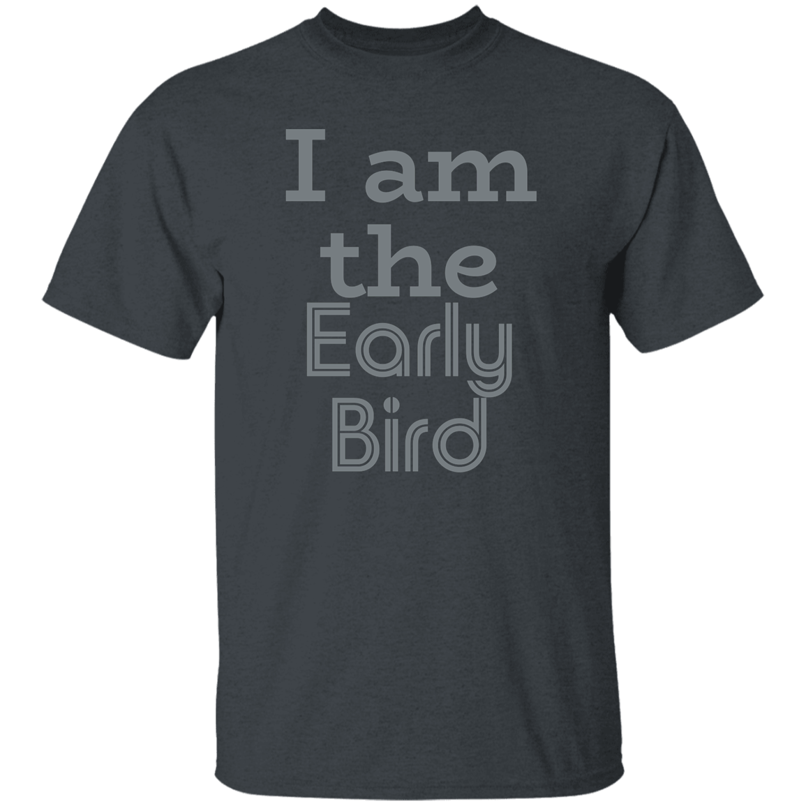 "I am the early bird" Mens T-shirt | BetterSaid.co
