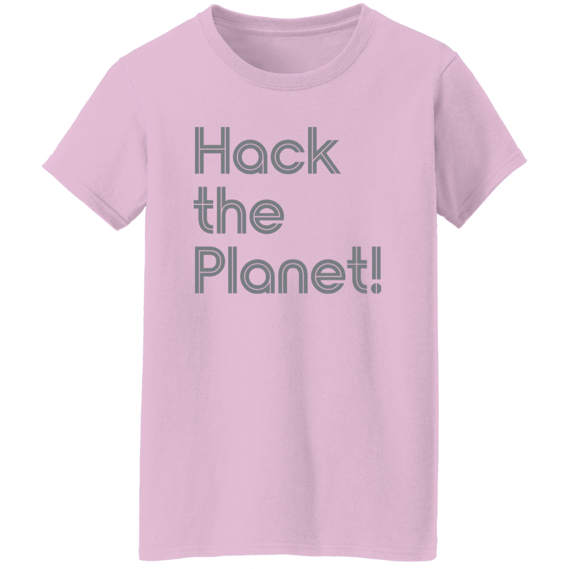 "Hack the planet" Womens T-shirt | BetterSaid.co