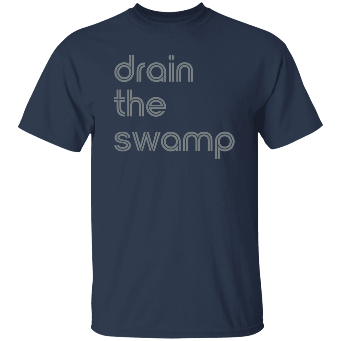 "Drain the" Mens T-shirt | BetterSaid.co