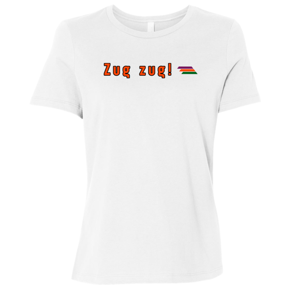 "Zug zug" Womens Relaxed T-shirt | BetterSaid.co