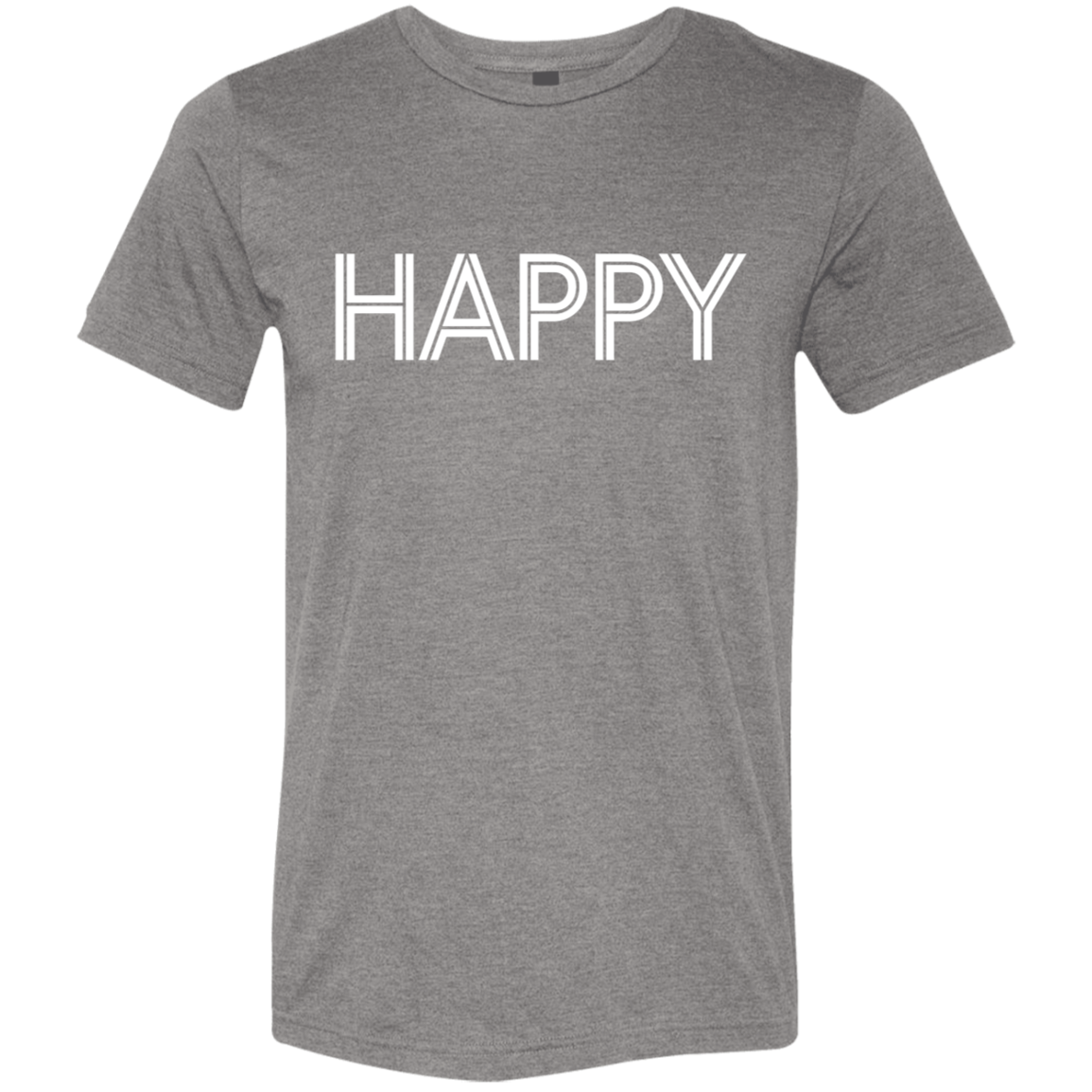 "Happy" Tri-blend T-shirt | BetterSaid.co