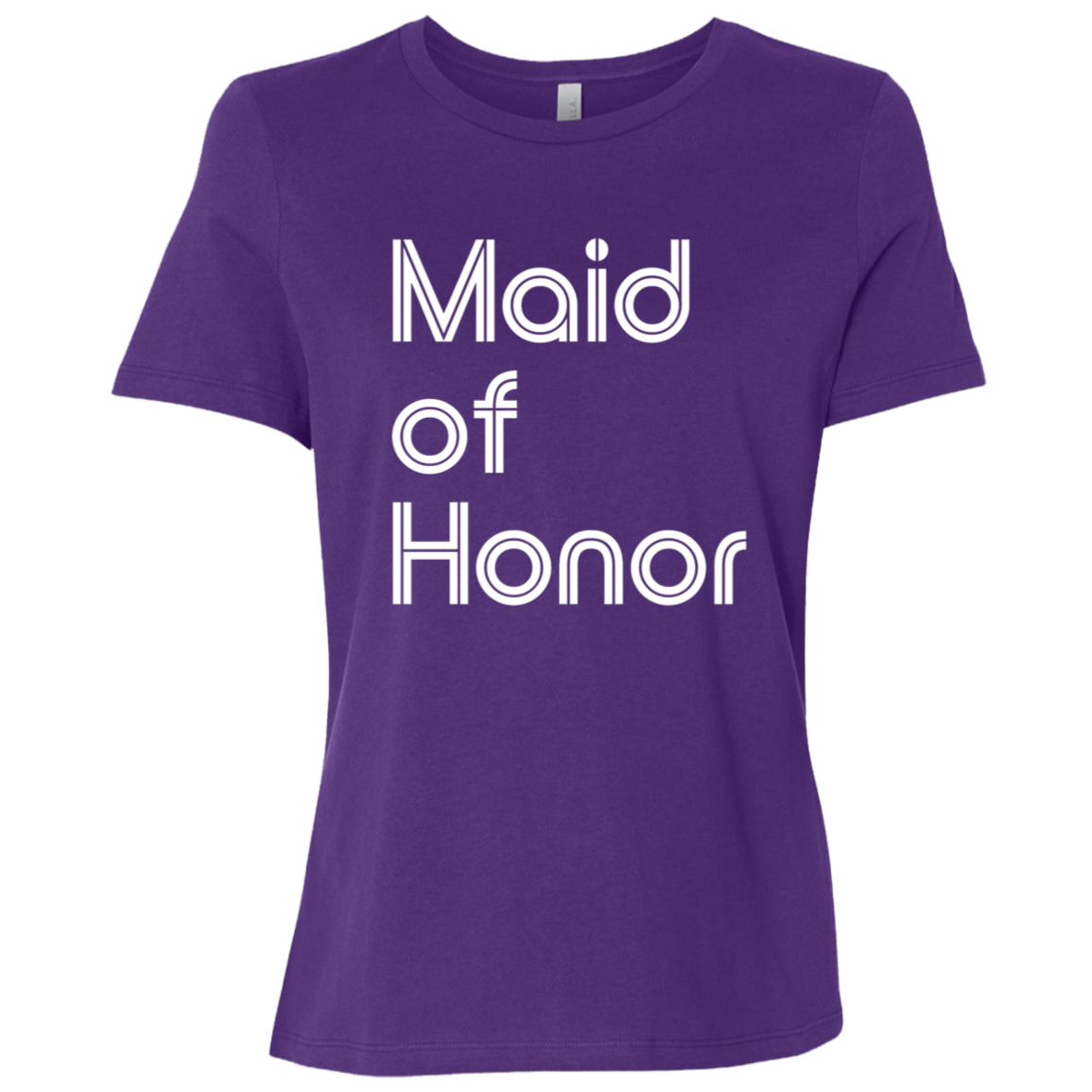 "Maid of Honor" Womens Relaxed T-shirt | BetterSaid.co