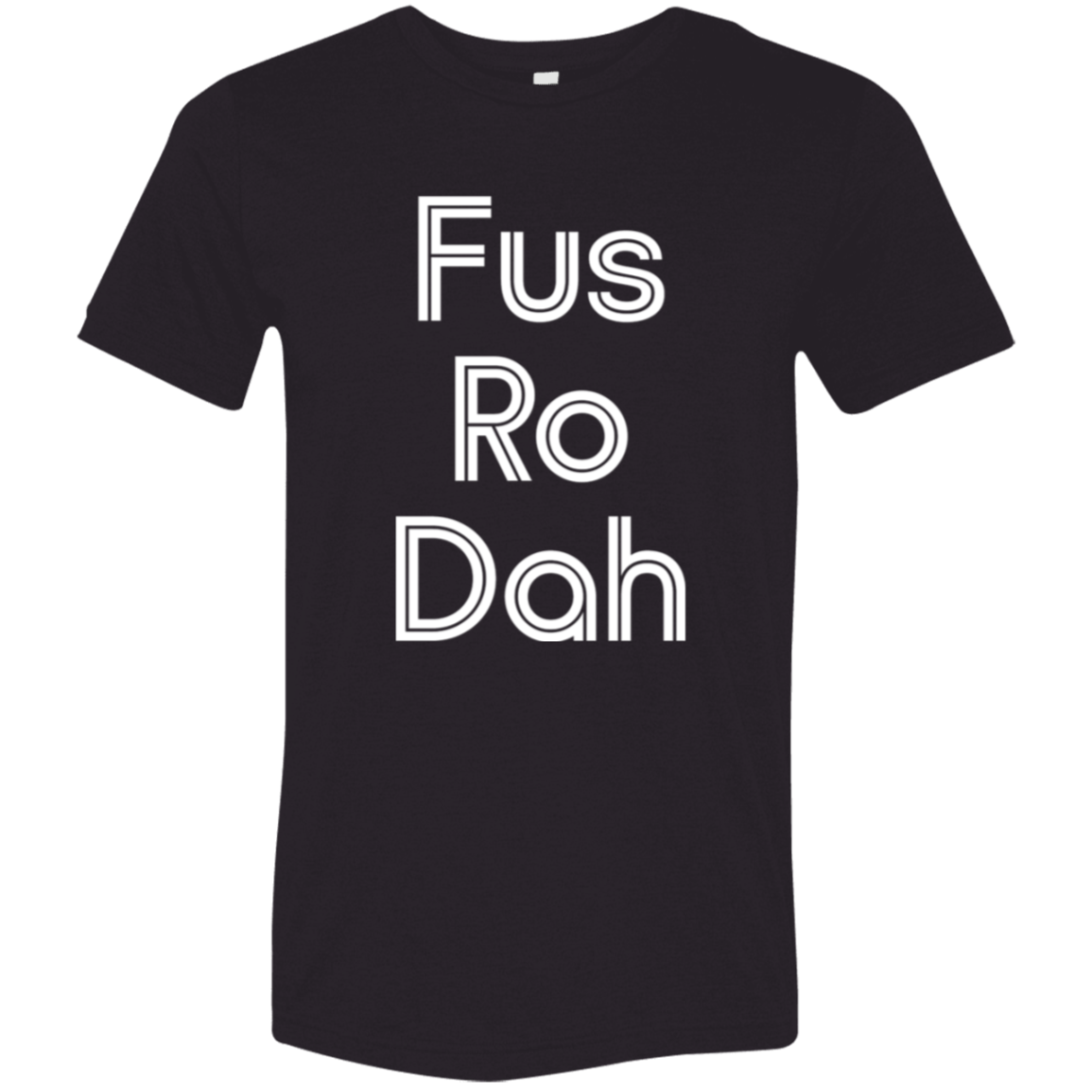 "Fus Ro Dah" Tri-blend T-shirt | BetterSaid.co