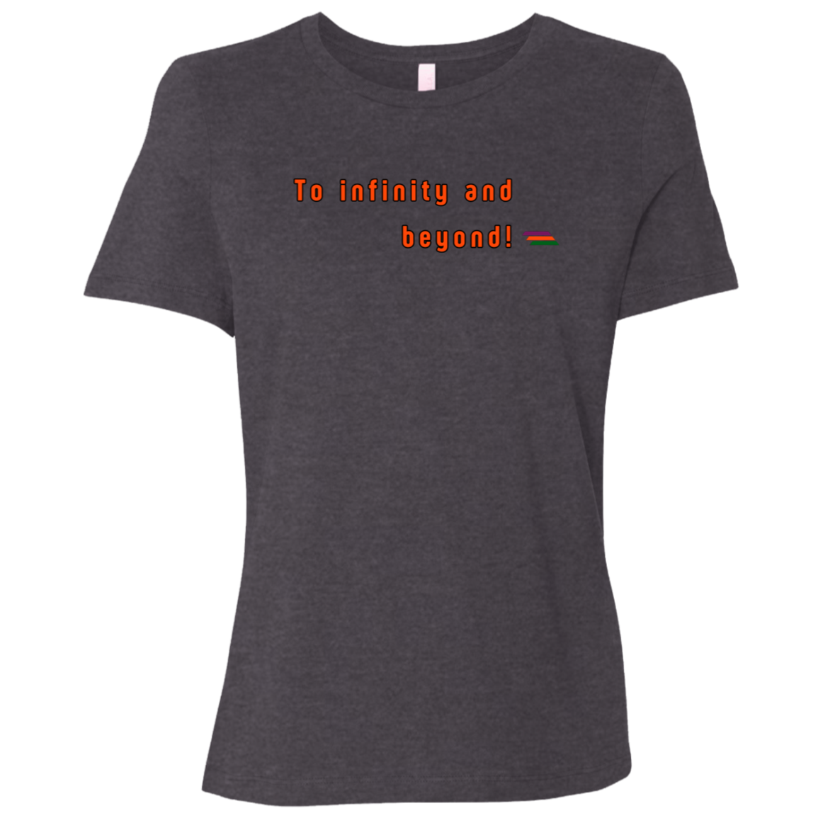 "To infinity and beyond" Womens T-shirt | BetterSaid.co
