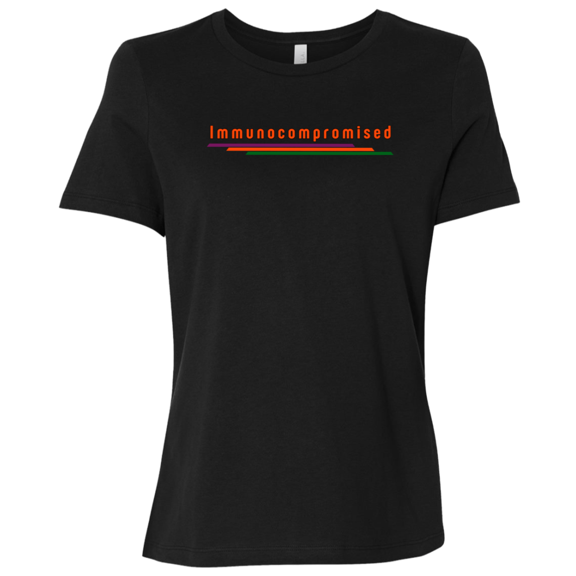 "Immunocompromised" Womens Relaxed T-shirt | BetterSaid.co