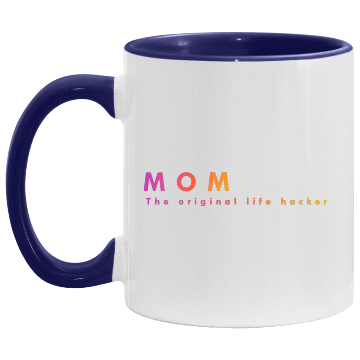 "Mom. The Original Life Hacker." Coffee Cups