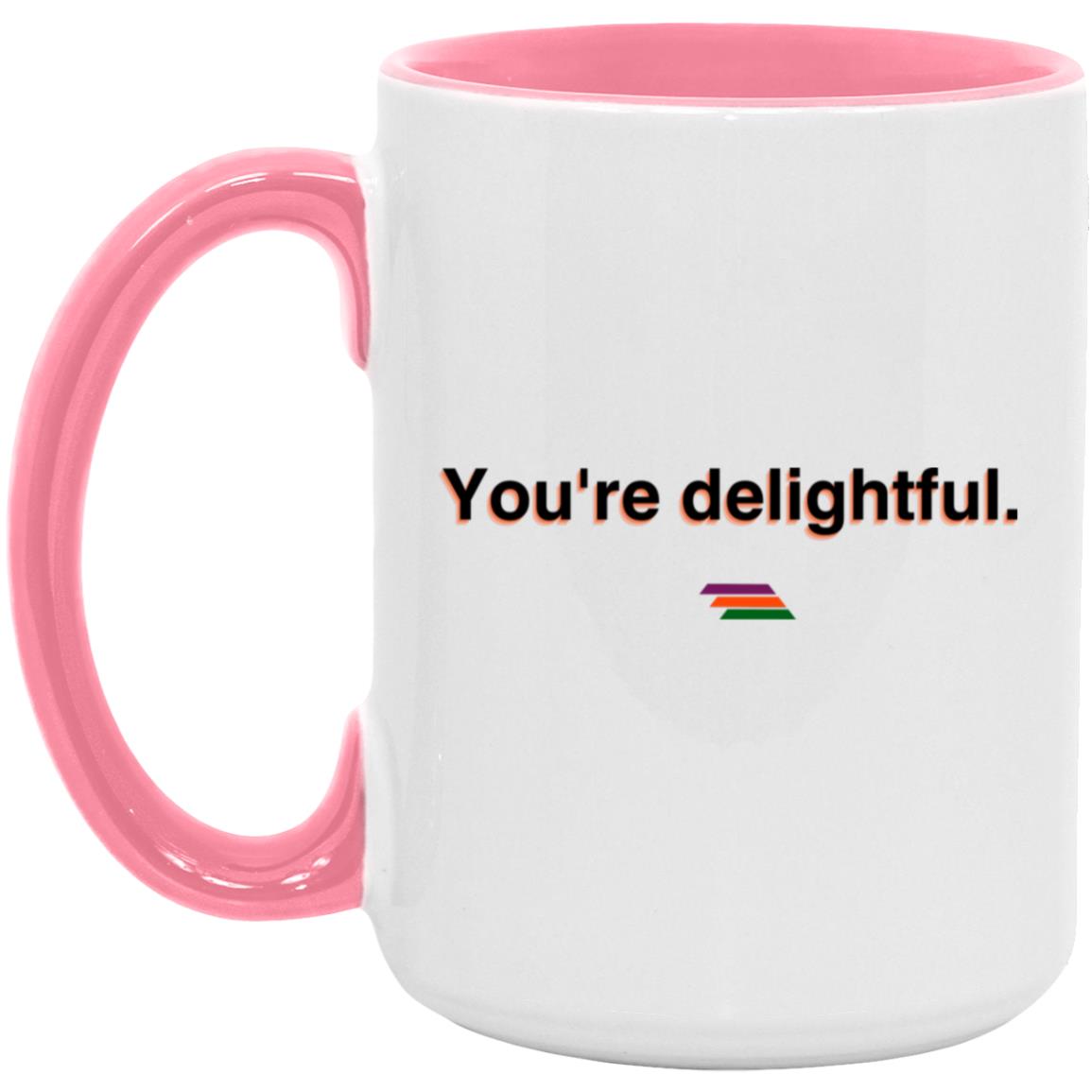 "You're delightful." Coffee Cups | BetterSaid.co