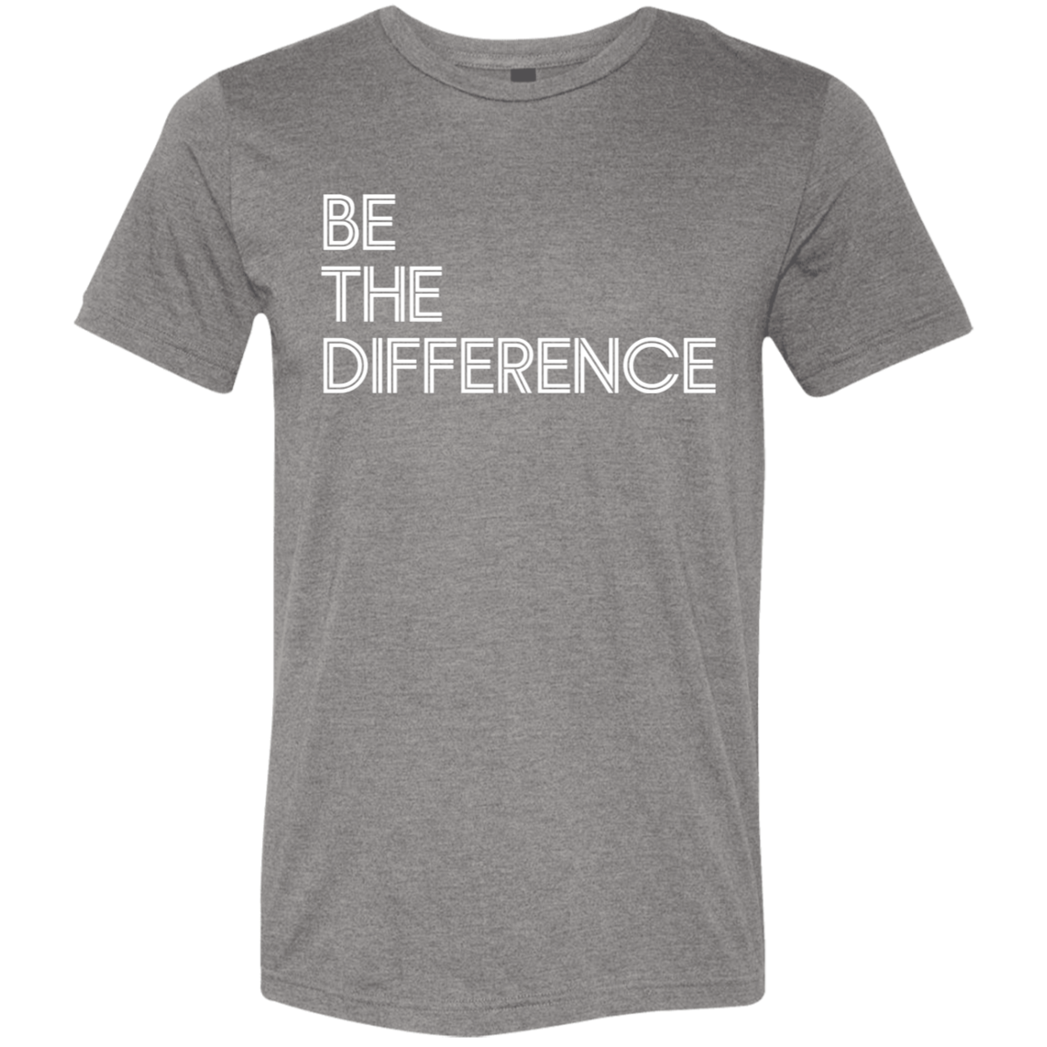 "Be The Difference" Tri-blend T-shirt (white font) | BetterSaid.co