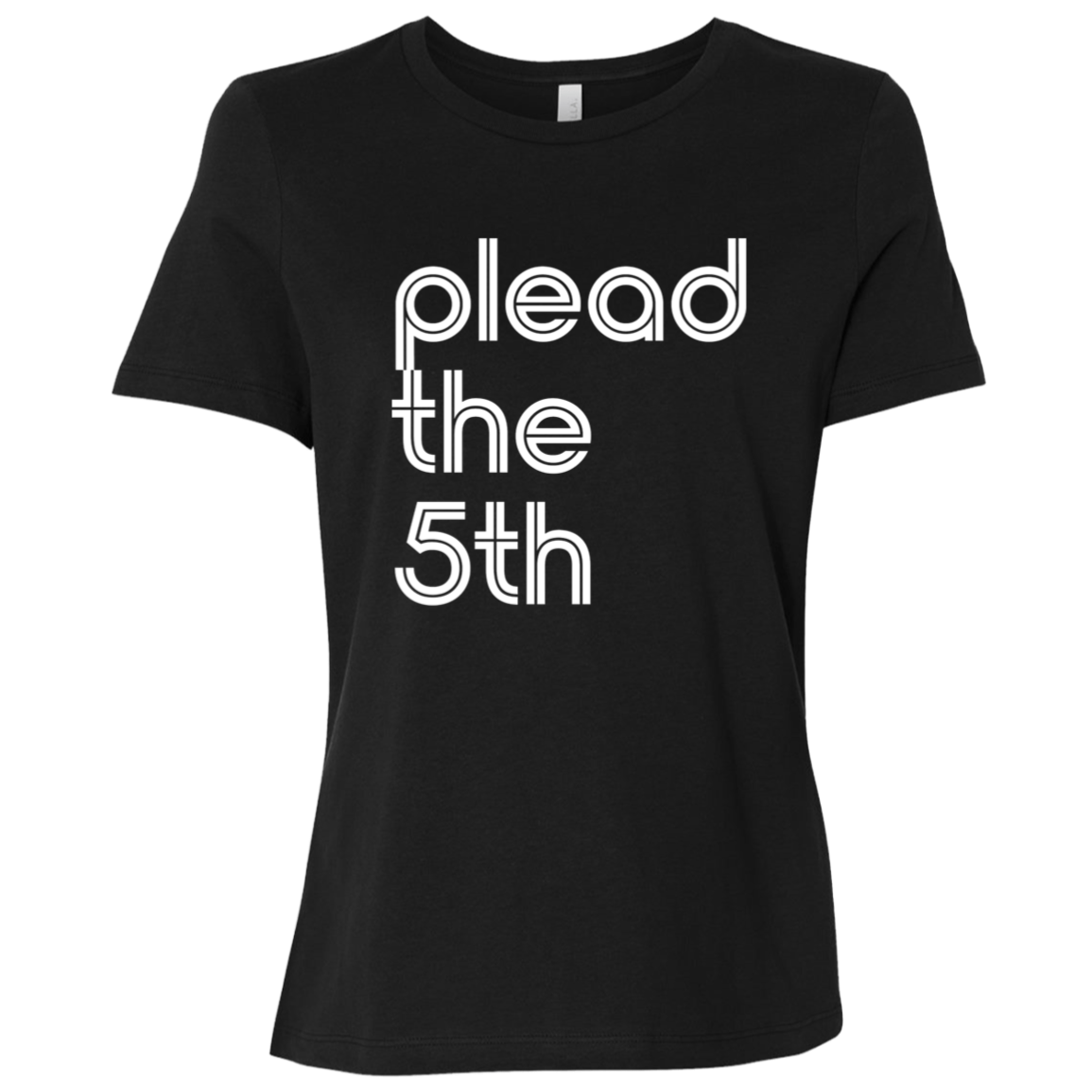 "I plead the" Womens Relaxed T-shirt | BetterSaid.co