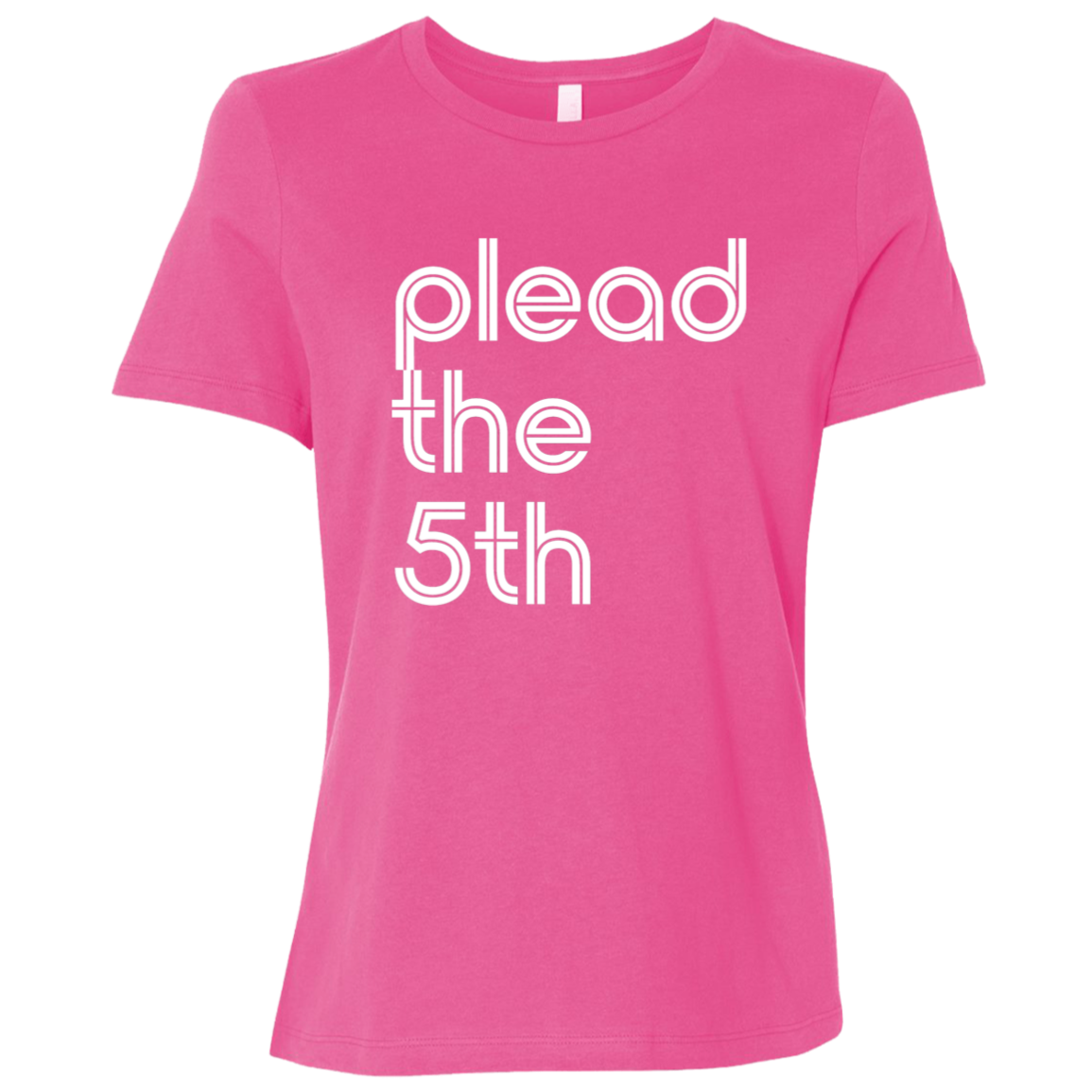 "I plead the" Womens Relaxed T-shirt | BetterSaid.co
