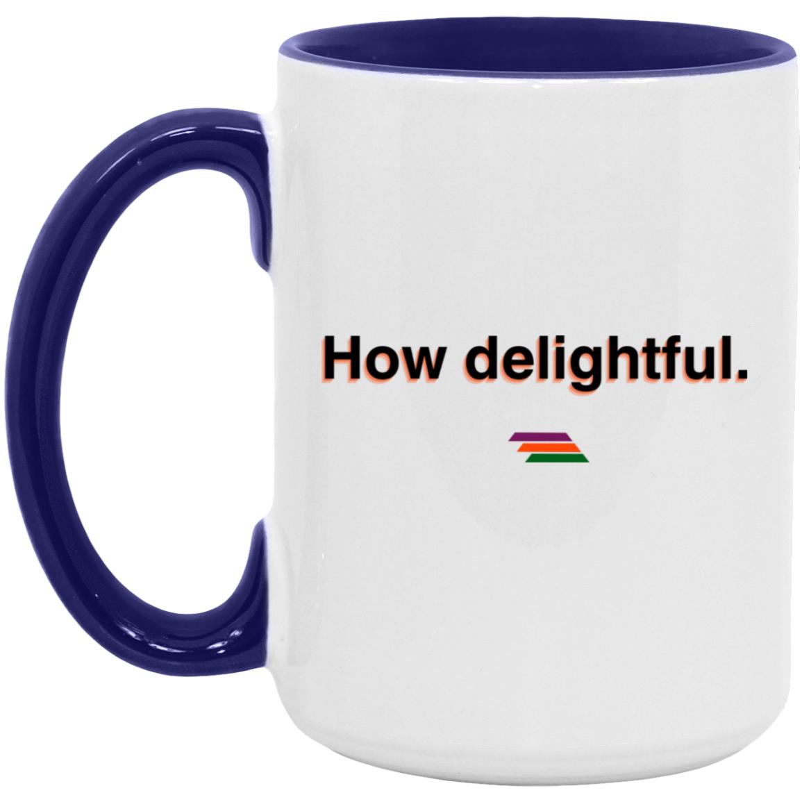 "How delightful." Coffee Cups | BetterSaid.co